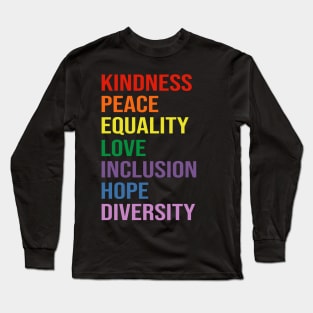 love peace equality inclusion kindness Long Sleeve T-Shirt